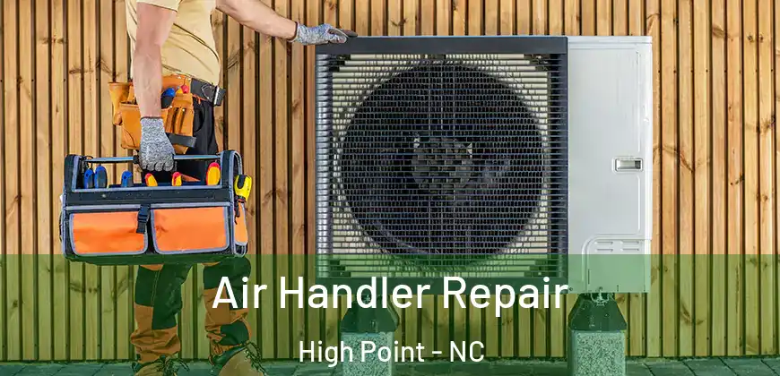  Air Handler Repair High Point - NC