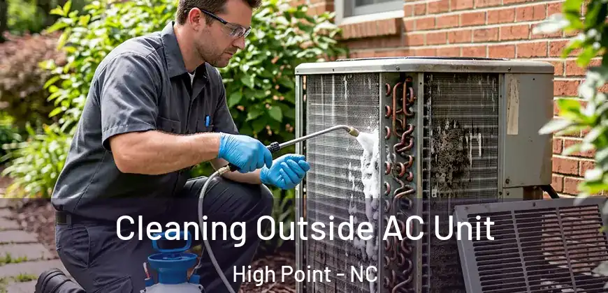  Cleaning Outside AC Unit High Point - NC