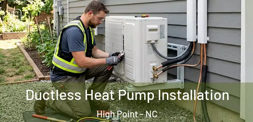  Ductless Heat Pump Installation High Point - NC