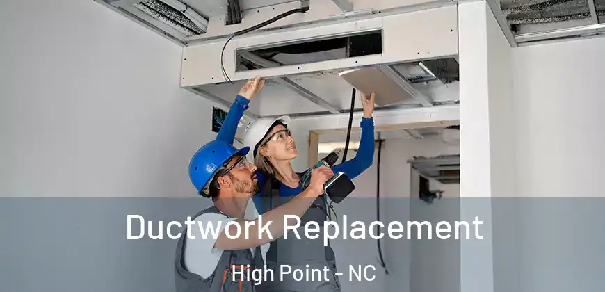  Ductwork Replacement High Point - NC