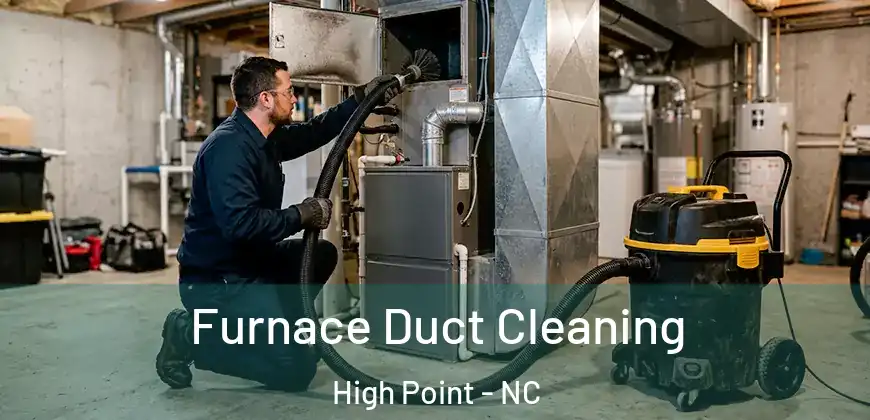 Furnace Duct Cleaning High Point - NC