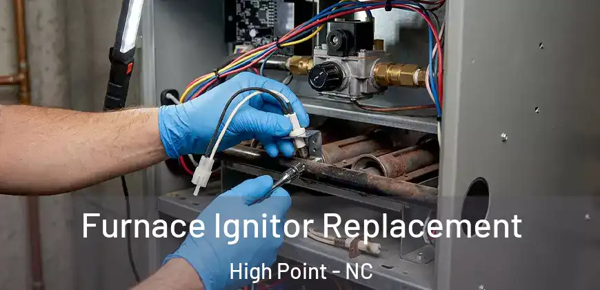  Furnace Ignitor Replacement High Point - NC