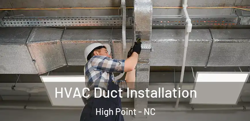  HVAC Duct Installation High Point - NC
