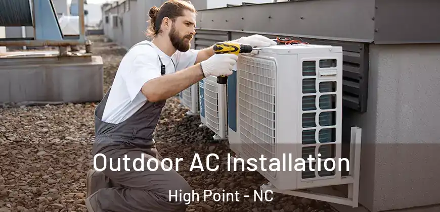  Outdoor AC Installation High Point - NC