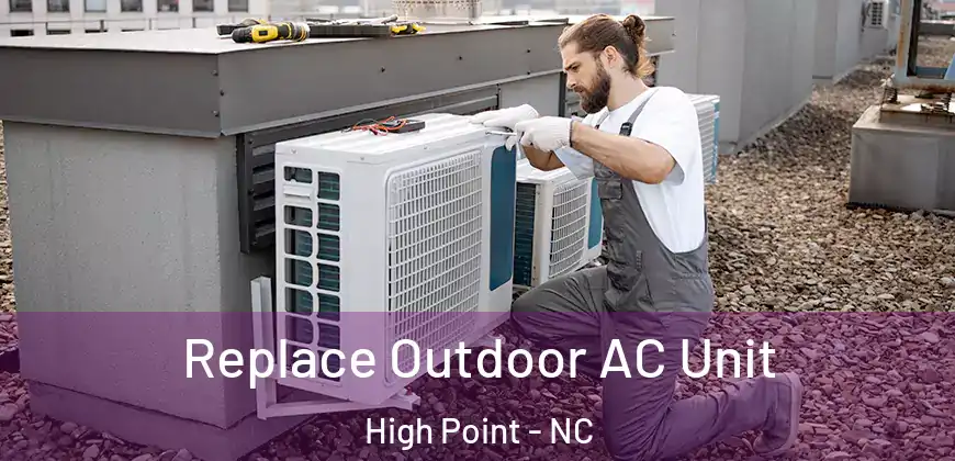  Replace Outdoor AC Unit High Point - NC