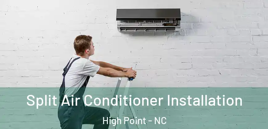  Split Air Conditioner Installation High Point - NC